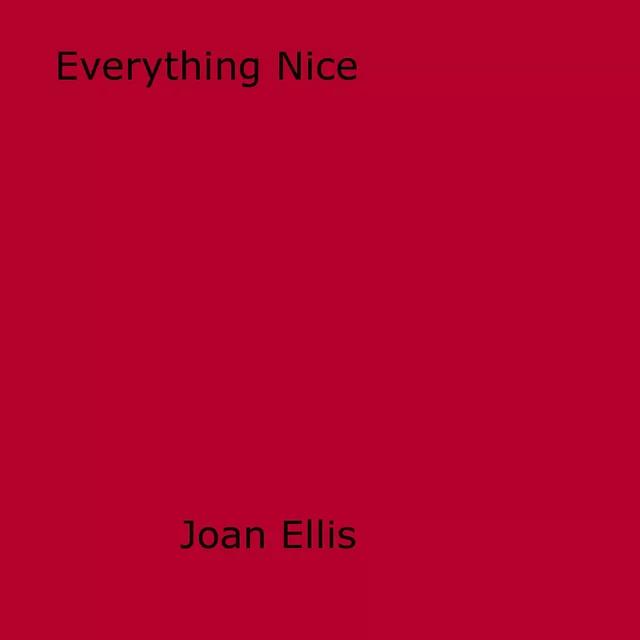 Everything Nice - Joan Ellis - Disruptive Publishing