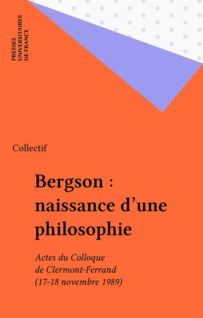 Bergson : naissance d'une philosophie -  Collectif - Presses universitaires de France (réédition numérique FeniXX)