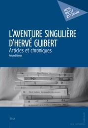 L’Aventure singulière d’Hervé Guibert