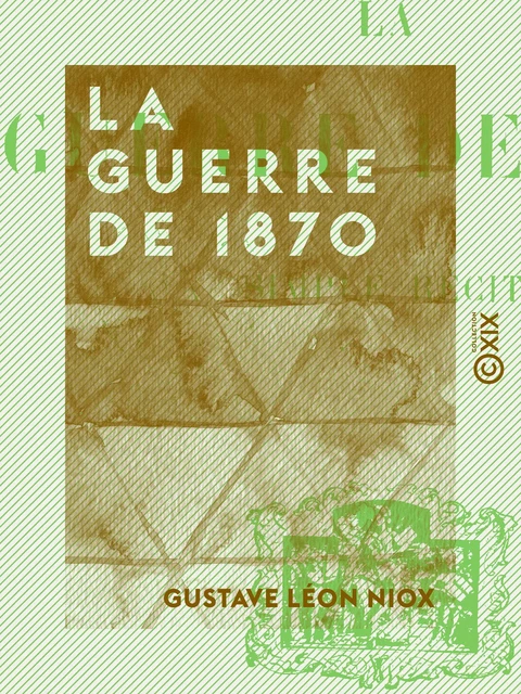 La Guerre de 1870 - Simple récit - Gustave Léon Niox - Collection XIX