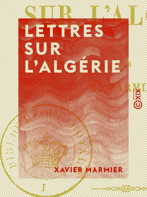 Lettres sur l'Algérie - Xavier Marmier - Collection XIX