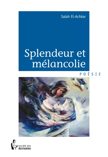 Splendeur et mélancolie - Salah El-Achkar - Société des écrivains