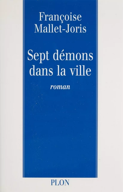 Sept démons dans la ville - Françoise Mallet-Joris - Plon (réédition numérique FeniXX)