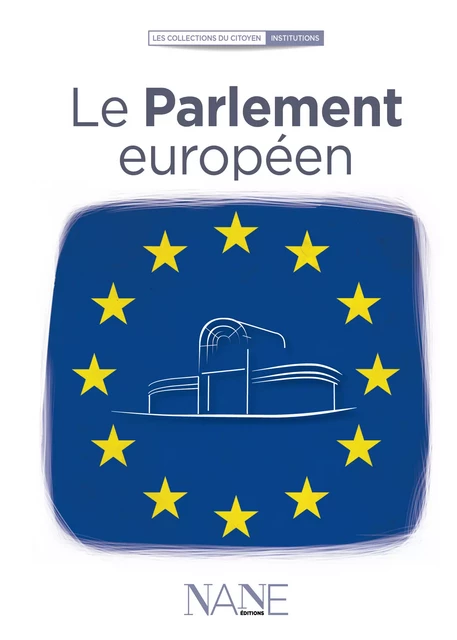 Le Parlement européen - Fabrice Serodes - NANE Editions