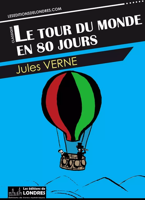 Le tour du monde en 80 jours - Jules Verne - Les Editions de Londres