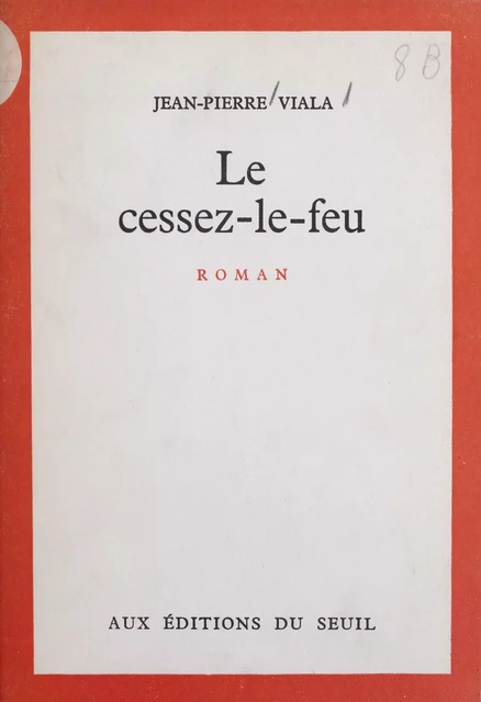 Le cessez-le-feu - Jean-Pierre Viala - Seuil (réédition numérique FeniXX) 