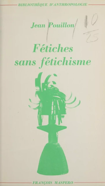 Fétiches sans fétichisme - Jean Pouillon - La Découverte (réédition numérique FeniXX)