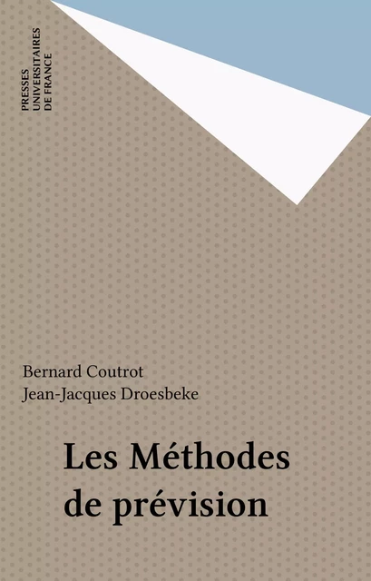 Les Méthodes de prévision - Bernard Coutrot, Jean-Jacques Droesbeke - Presses universitaires de France (réédition numérique FeniXX)