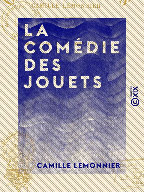 La Comédie des jouets - Camille Lemonnier - Collection XIX