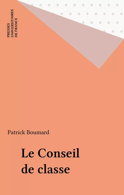 Le Conseil de classe - Patrick Boumard - Presses universitaires de France (réédition numérique FeniXX)