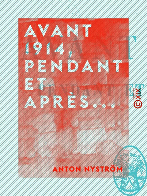 Avant 1914, pendant et après... - Anton Nyström - Collection XIX