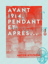 Avant 1914, pendant et après...