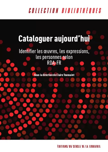 Cataloguer aujourd’hui - Claire Toussaint - Éditions du Cercle de la Librairie