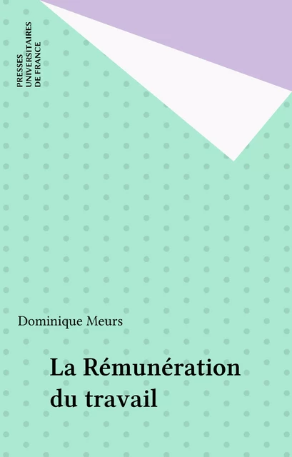 La Rémunération du travail - Dominique Meurs - Presses universitaires de France (réédition numérique FeniXX)