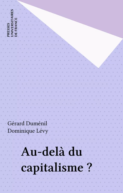 Au-delà du capitalisme ? - Gérard Duménil, Dominique Lévy - Presses universitaires de France (réédition numérique FeniXX)