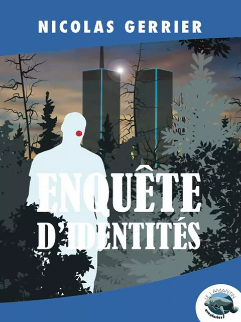 Enquête d'identités - Nicolas Gerrier - Les éditions du Lamantin