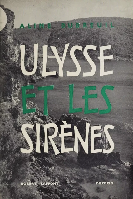 Ulysse et les sirènes - Aline Dubreuil - Robert Laffont (réédition numérique FeniXX)