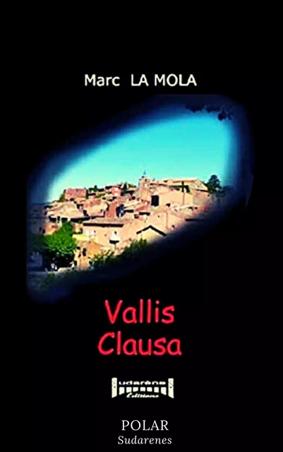 Vallis Clausa - Marc La Mola - Sudarènes Editions