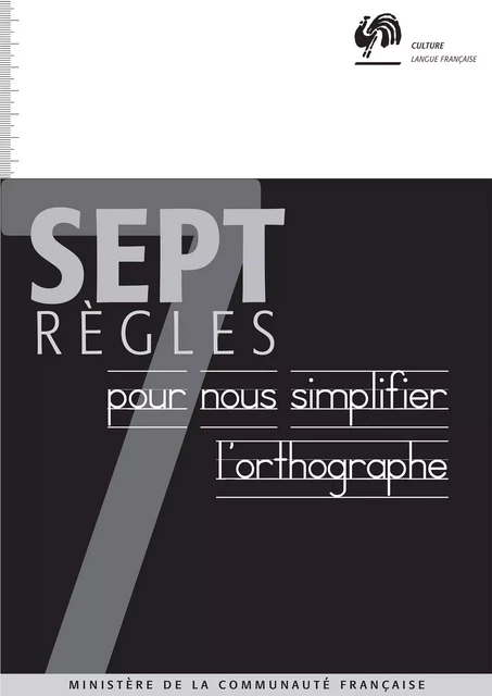 Sept règles pour nous simplifier l'orthographe - Ministère de la Communauté française - Fédération Wallonie-Bruxelles