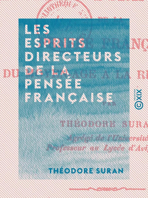 Les Esprits directeurs de la pensée française - Théodore Suran - Collection XIX