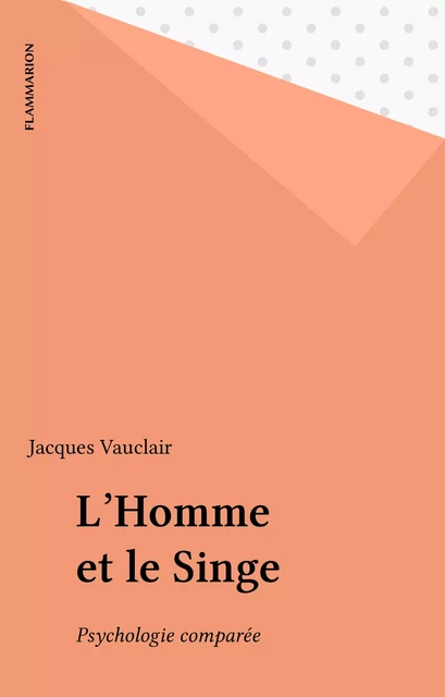 L'Homme et le Singe - Jacques Vauclair - Flammarion (réédition numérique FeniXX)