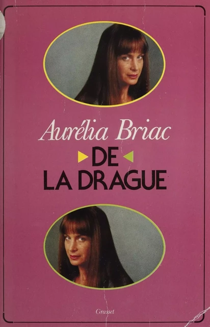 De la drague - Aurélia Briac - Grasset (réédition numérique FeniXX)