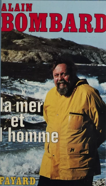 La Mer et l'Homme - Alain Bombard - Fayard (réédition numérique FeniXX)