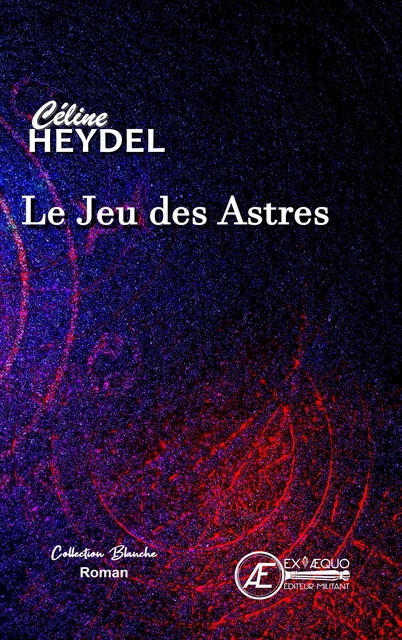 Le Jeu des Astres - Céline Heydel - Ex Aequo