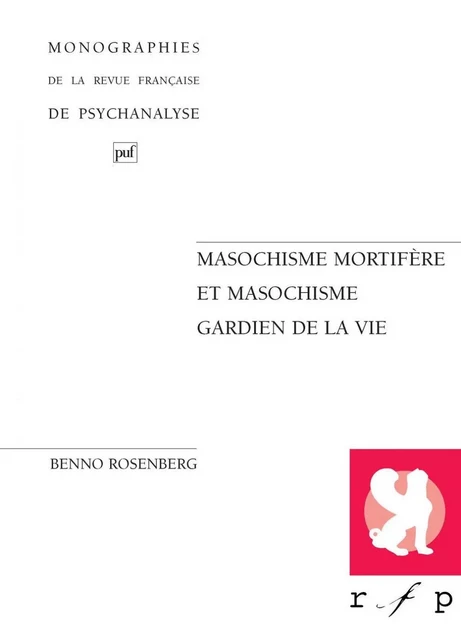 Masochisme mortifère et masochisme gardien de la vie - Benno Rosenberg - Humensis