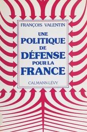 Une politique de défense pour la France