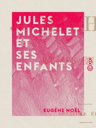 Jules Michelet et ses enfants