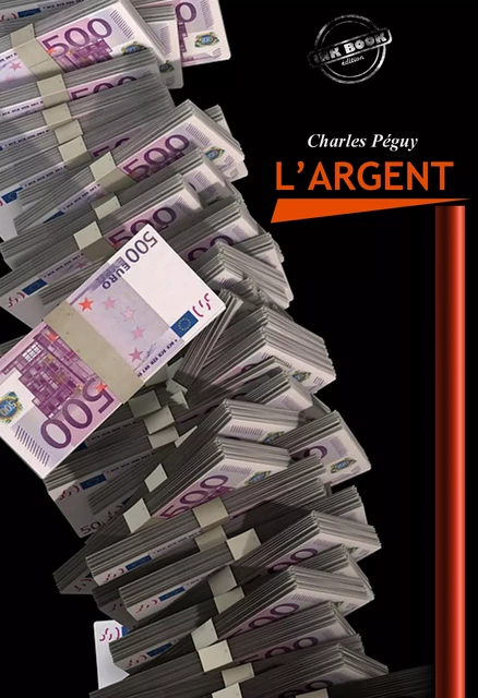 L’Argent [édition intégrale revue et mise à jour] - Charles Péguy - Ink book