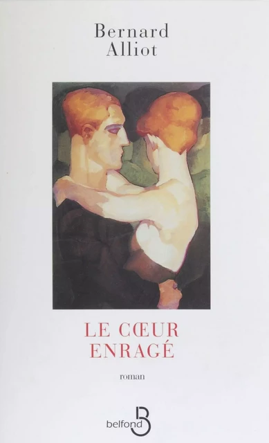 Le Cœur enragé - Bernard Alliot - Belfond (réédition numérique FeniXX)