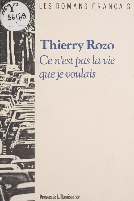 Ce n'est pas la vie que je voulais - Thierry Rozo - Presses de la Renaissance (réédition numérique FeniXX)