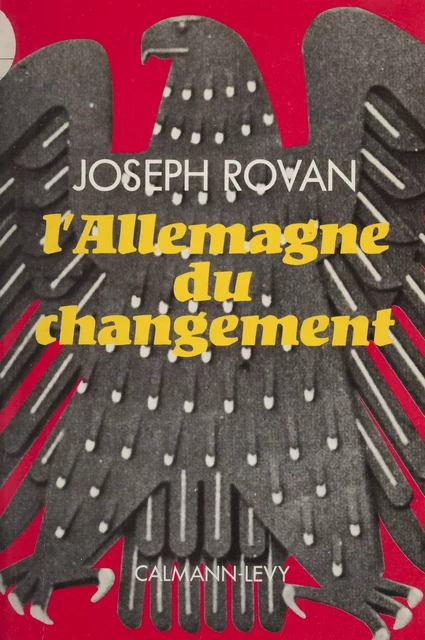 L'Allemagne du changement - Joseph Rovan - Calmann-Lévy (réédition numérique FeniXX)