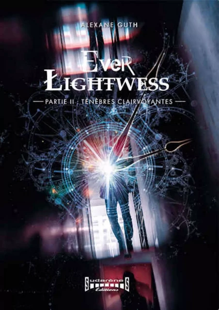 Ever Lightwess - Partie 2 - Alexane Guth - Sudarènes Editions