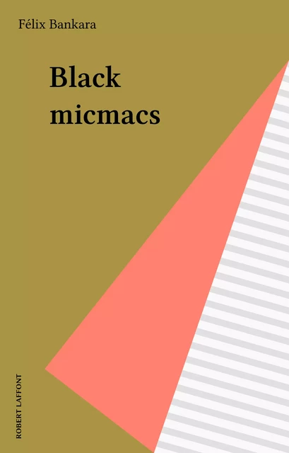 Black micmacs - Félix Bankara - Robert Laffont (réédition numérique FeniXX)