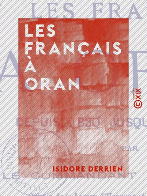 Les Français à Oran - Isidore Derrien - Collection XIX