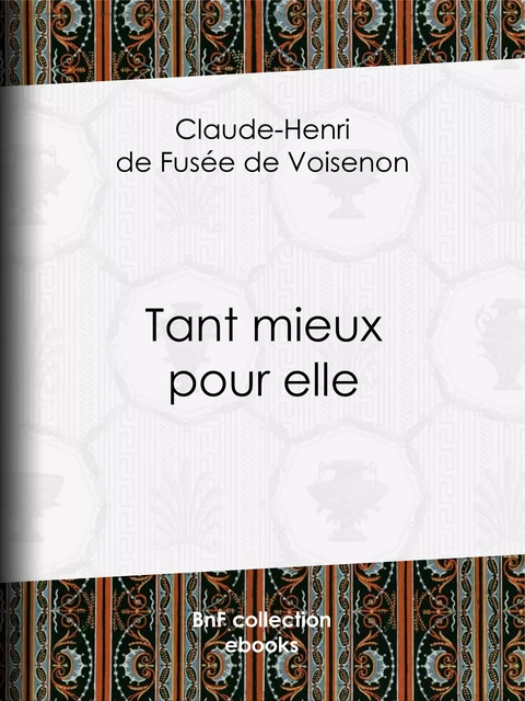 Tant mieux pour elle - Claude-Henri de Fusée de Voisenon - BnF collection ebooks