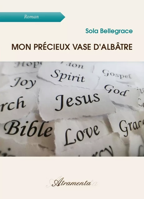 Mon précieux vase d'albâtre - Sola Bellegrace - Atramenta