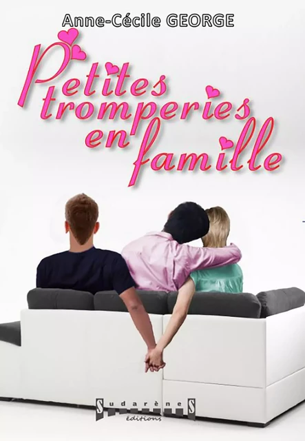 Petites tromperies en famille - Anne-Cecile George - Sudarènes Editions