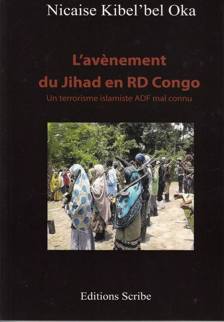 L'avènement du Jihad en RD Congo - Nicaise Kibel'bel Oka - Scribe