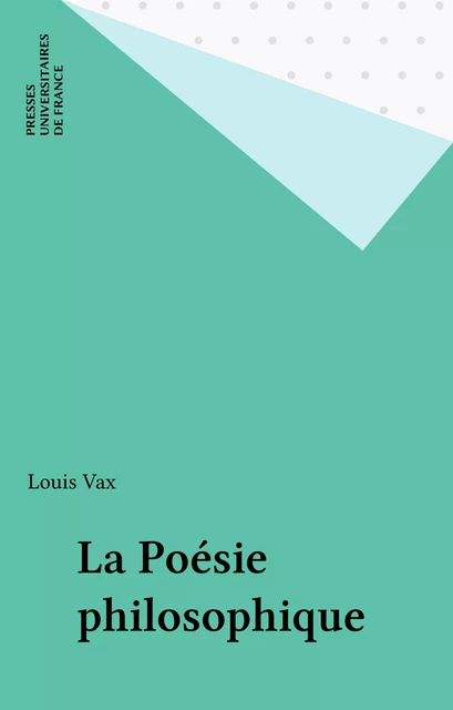 La Poésie philosophique - Louis Vax - Presses universitaires de France (réédition numérique FeniXX)