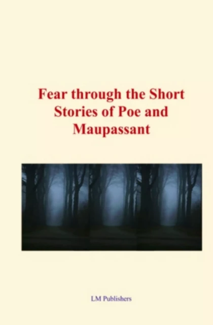 Fear through the short stories of Poe and Maupassant - Edgar Allan Poe Poe, Guy de Maupassant - Editions Le Mono