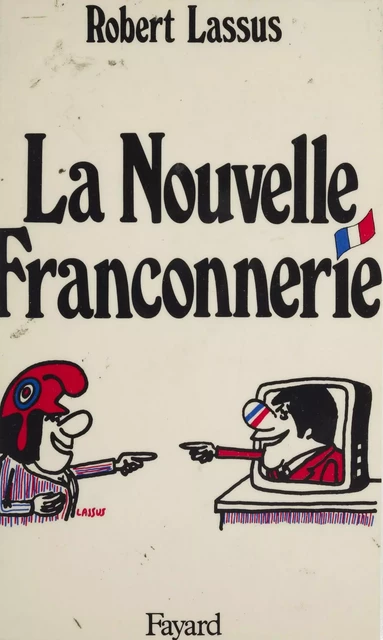 La Nouvelle Franconnerie - Robert Lassus - Fayard (réédition numérique FeniXX)