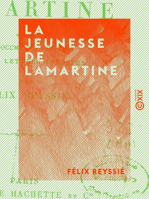 La Jeunesse de Lamartine - Félix Reyssié - Collection XIX