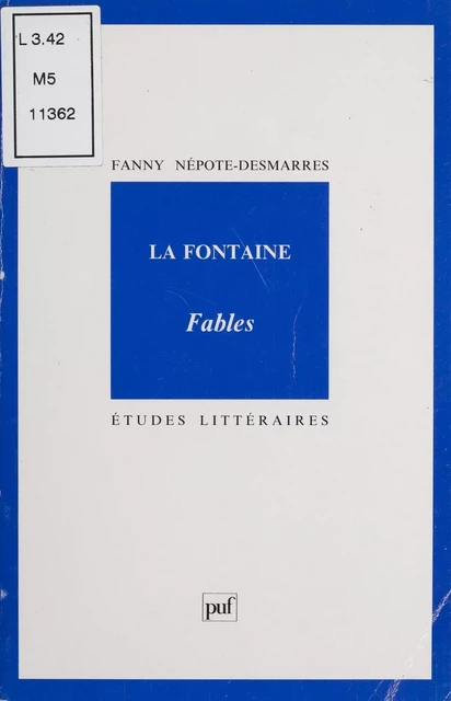 La Fontaine : «Fables» - Fanny Népote-Desmarres - Presses universitaires de France (réédition numérique FeniXX)