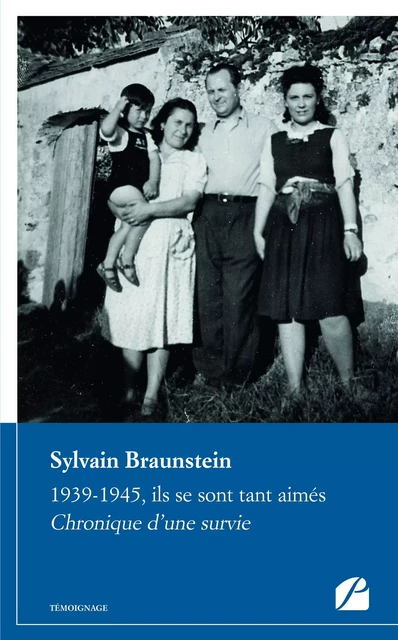 1939-1945, ils se sont tant aimés. Chronique d'une survie - Sylvain Braunstein - Editions du Panthéon