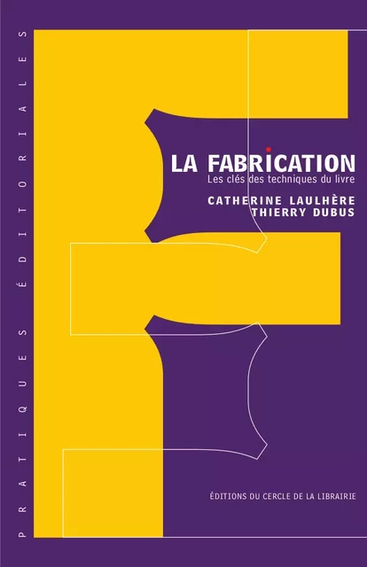 La fabrication - Catherine Laulhère, Thierry Dubus - Éditions du Cercle de la Librairie