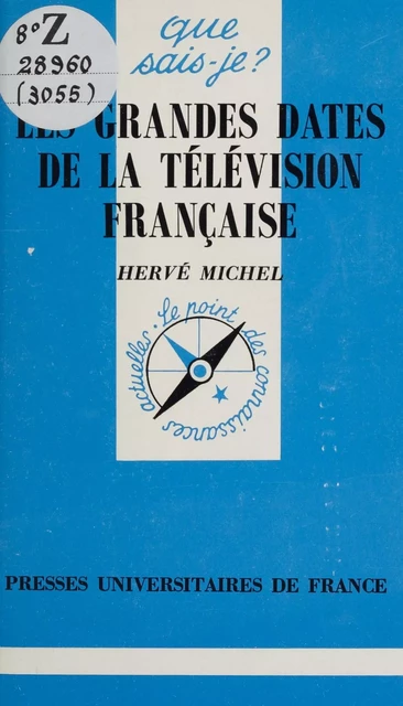 Les grandes dates de la télévision française - Hervé Michel - (Presses universitaires de France) réédition numérique FeniXX